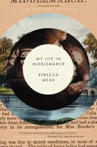 Rebecca Mead - My Life in Middlemarch