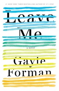 Gayle Forman - Leave Me