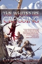 Courtney Schafer - The Whitefire Crossing