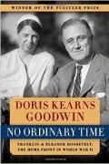 Дорис Кернс Гудвин - No Ordinary Time: Franklin &amp; Eleanor Roosevelt: The Home Front in World War II