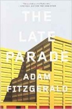 Adam Fitzgerald - The Late Parade: Poems
