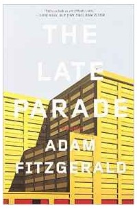 Adam Fitzgerald - The Late Parade: Poems