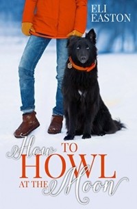 Eli Easton - How to Howl at the Moon