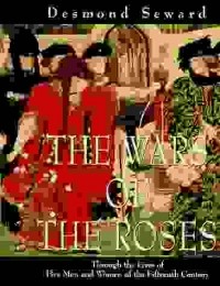 Десмонд Сьюард - Wars of the Roses