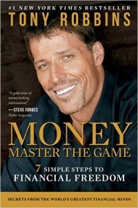 Энтони Роббинс - MONEY Master the Game: 7 Simple Steps to Financial Freedom