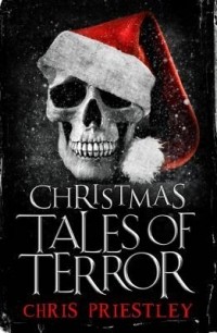 Крис Пристли - Christmas Tales of Terror