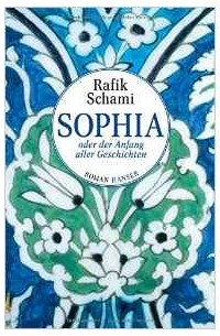 Rafik Schami - Sophia oder Der Anfang aller Geschichten