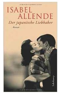 Isabel Allende - Der japanische Liebhaber