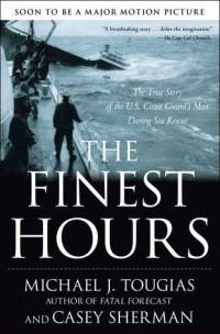  - The Finest Hours: The True Story of the U.S. Coast Guard's Most Daring Sea Rescue