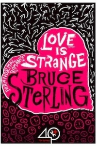 Bruce Sterling - Love is Strange