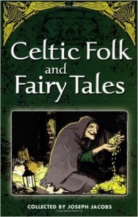 Joseph Jacobs - Celtic Folk and Fairy Tales