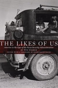 Stu Cohen - The Likes of Us: America in the Eyes of the Farm Security Administration