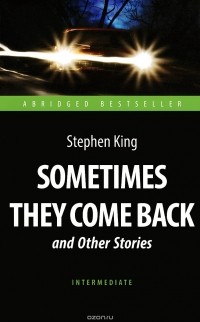 Стивен Кинг - Sometimes They Come Back and Other Stories: Intermediate