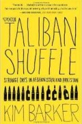 Kim Barker - The Taliban Shuffle: Strange Days in Afghanistan and Pakistan
