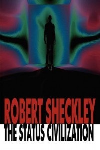 Robert Sheckley - The Status Civilization