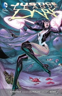  - Justice League Dark: Volume 6: Lost in Forever