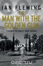 Ian Fleming - The Man with the Golden Gun