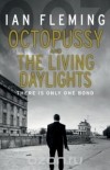Йен Флеминг - Octopussy and the Living Daylights (сборник)