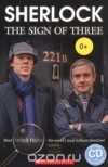 Артур Конан Дойл - Scherlock: The Sign of Three: Level 2 (+ CD)