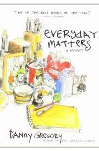 Danny Gregory - Everyday Matters: A Memoir