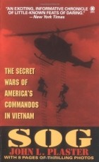 John L. Plaster - Sog: The Secret Wars of America&#039;s Commandos in Vietnam