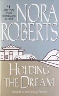 Nora Roberts - Holding the Dream