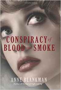 Anne Blankman - Conspiracy of Blood and Smoke