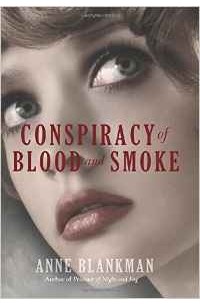 Anne Blankman - Conspiracy of Blood and Smoke