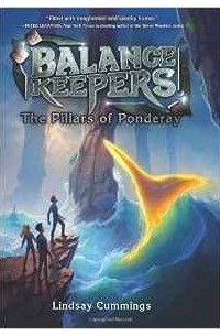 Lindsay Cummings - Balance Keepers, Book 2: The Pillars of Ponderay
