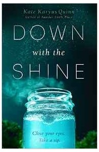 Kate Karyus Quinn - Down with the Shine