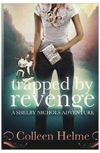 Colleen Helme - Trapped By Revenge