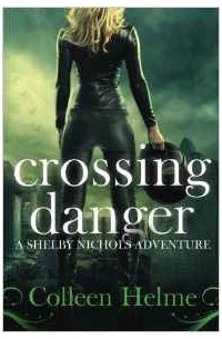 Colleen Helme - Crossing Danger