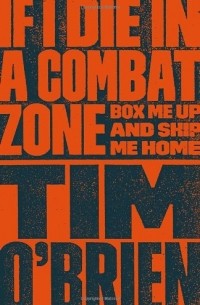 Tim O'Brien - If I Die in a Combat Zone: Box Me Up and Ship Me Home