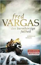 Fred Vargas - Das barmherzige Fallbeil