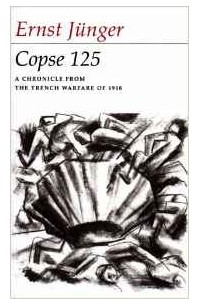 Ernst Jünger - Copse 125: A Chronicle from the Trench Warfare of 1918