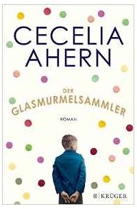 Cecelia Ahern - Der Glasmurmelsammler