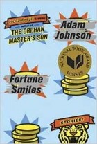 Adam Johnson - Fortune Smiles: Stories