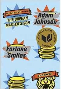 Adam Johnson - Fortune Smiles: Stories