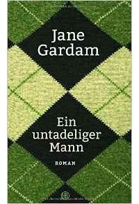Jane Gardam - Ein untadeliger Mann