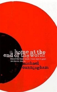 Michael Cunningham - A Home At The End Of The World