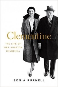 Соня Пернелл - Clementine: The Life of Mrs. Winston Churchill