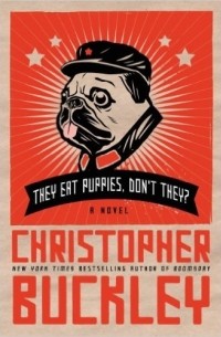 Christopher Buckley - They Eat Puppies, Don't They?
