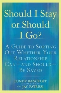  - Should I Stay or Should I Go?: A Guide to Knowing If Your Relationship Can - And Should - Be Saved