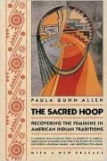 Paula Gunn Allen - The Sacred Hoop: Recovering the Feminine in American Indian Traditions