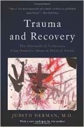 Judith Lewis Herman - Trauma and Recovery: The Aftermath of Violence—From Domestic Abuse to Political Terror