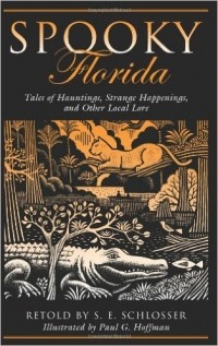  - Spooky Florida: Tales Of Hauntings, Strange Happenings, And Other Local Lore