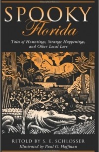  - Spooky Florida: Tales Of Hauntings, Strange Happenings, And Other Local Lore