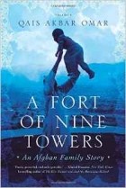 Qais Akbar Omar - A Fort of Nine Towers: An Afghan Family Story