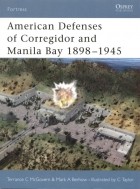  - American Defenses of Corregidor and Manila Bay 1898-1945