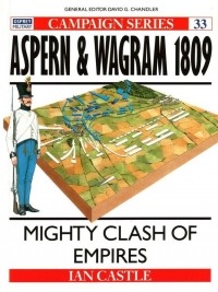 Иэн Касл - Aspern & Wagram 1809. Mighty Clash of Empires